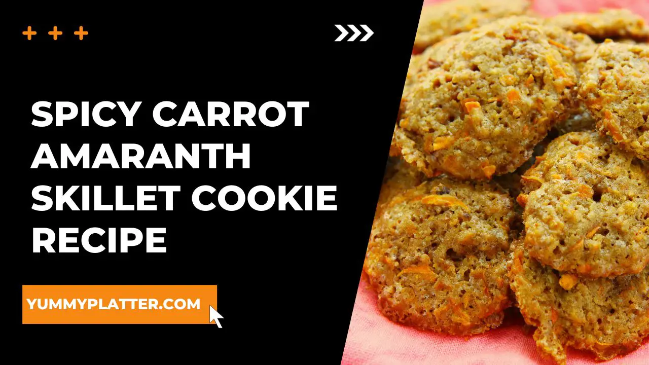 SPICY CARROT AMARANTH SKILLET COOKIE RECIPE