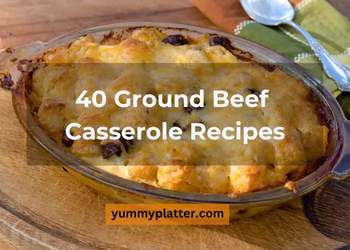 40 Ground Beef Casserole Recipes