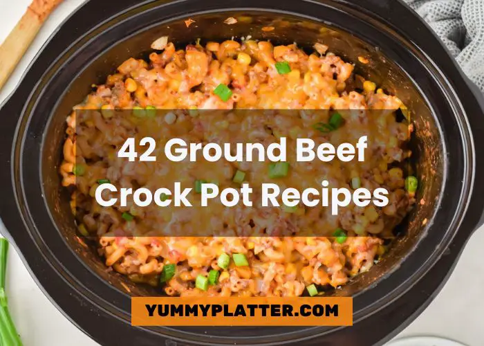 42 Ground Beef Crock Pot Recipes