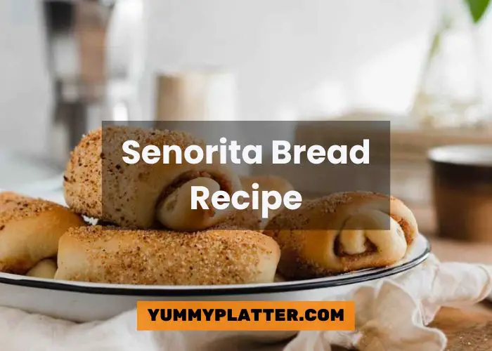 Senorita Bread Recipe